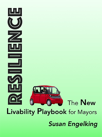 Resilience: The New Livability Playbook for Mayors, by Susan Engelking